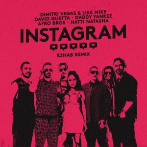 Dimitri Vegas y Like Mike Ft. David Guetta, Daddy Yankee, Afro Bros, Natti Natasha, R3HAB – Instagram (Remix)